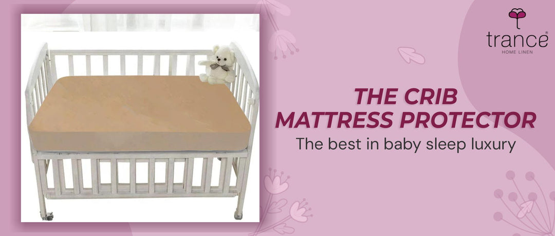 THE CRIB MATTRESS PROTECTOR: The best in baby sleep luxury