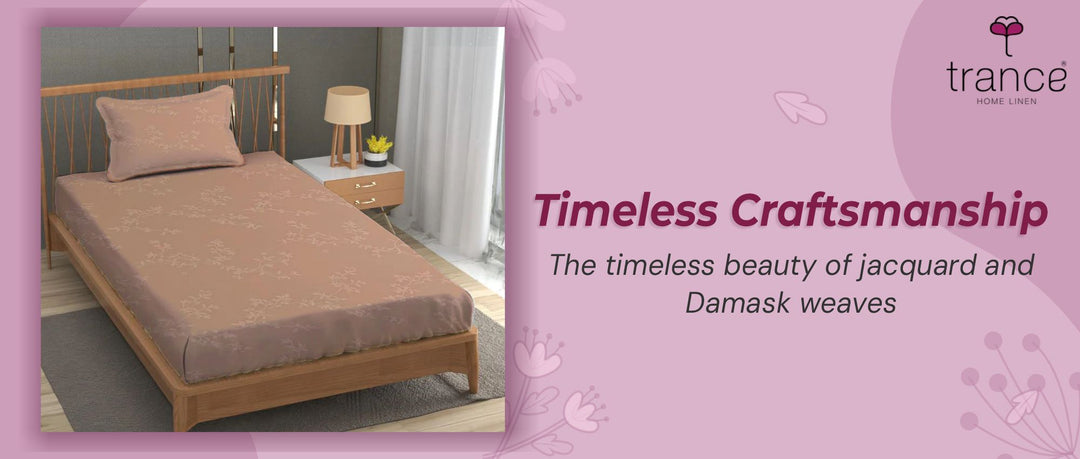 Timeless Craftsmanship - The timeless beauty of jacquard and Damask weaves