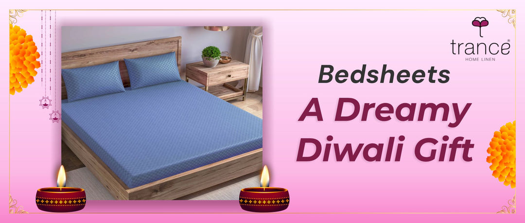 Bedsheets - A Dreamy Diwali Gift