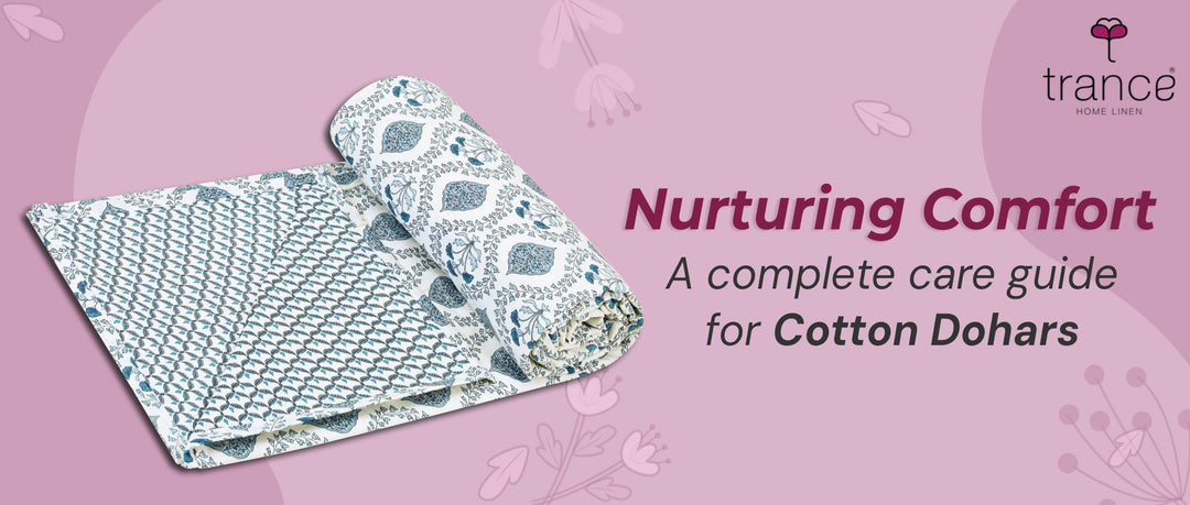 Nurturing Comfort - A complete care guide for Cotton Dohars