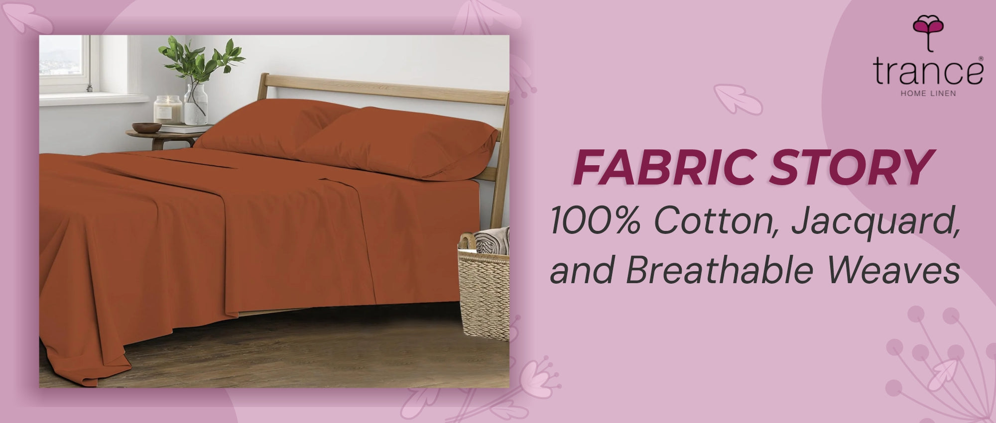 FABRIC STORY - 100% Cotton, Jacquard, and Breathable Weaves