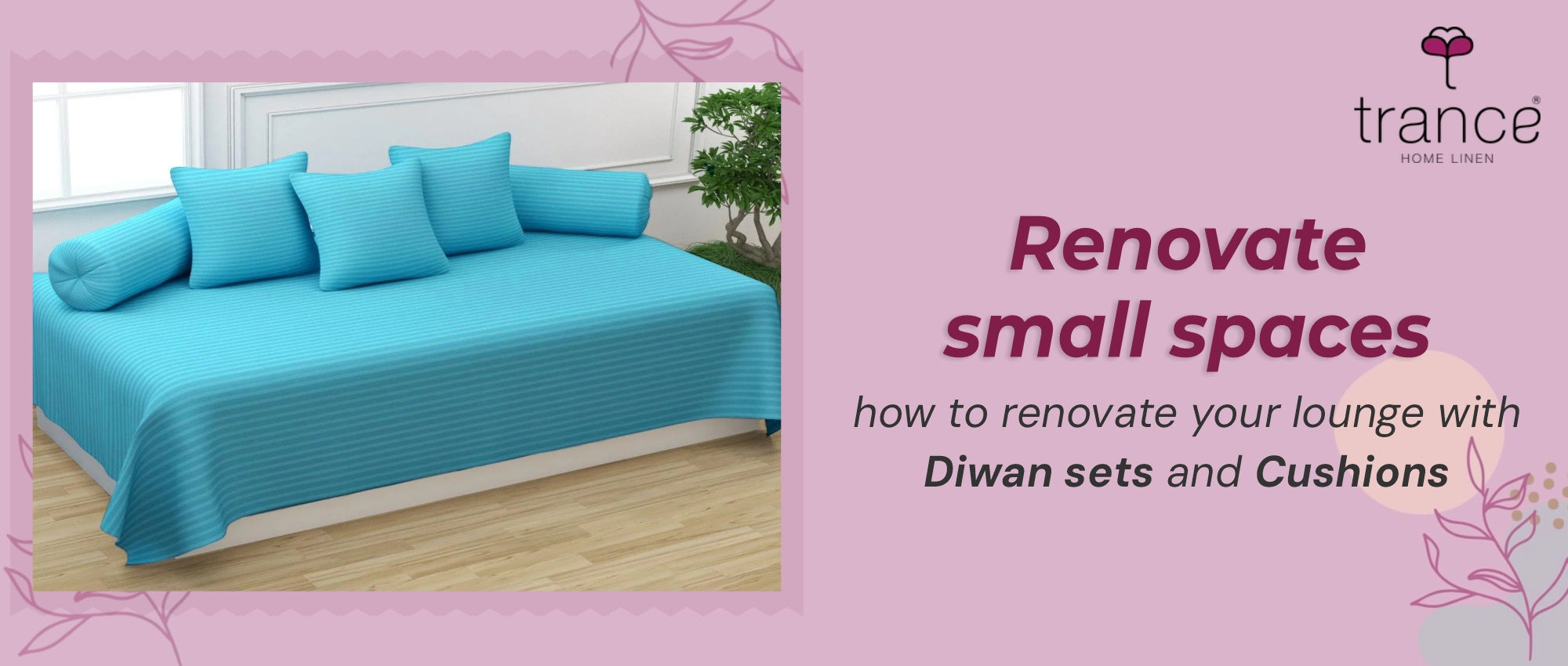 Renovate small spaces how to renovate your lounge with Diwan sets and Cushions