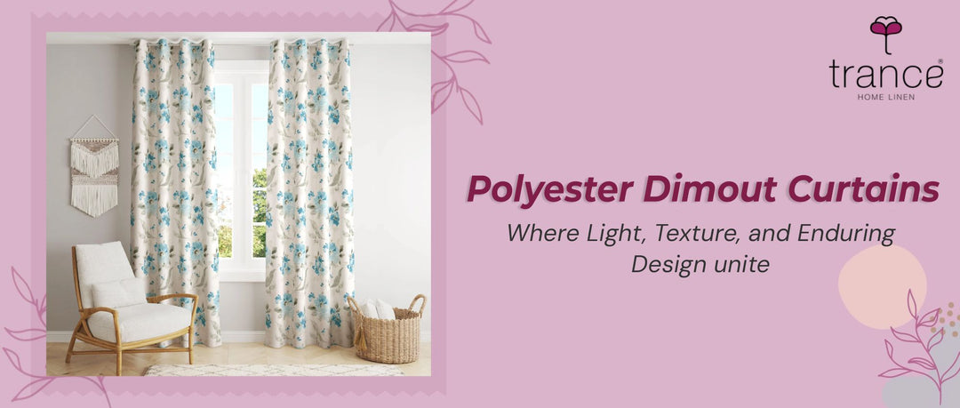 Polyester Dimout Curtains- Where Light, Texture, and Enduring Design unite