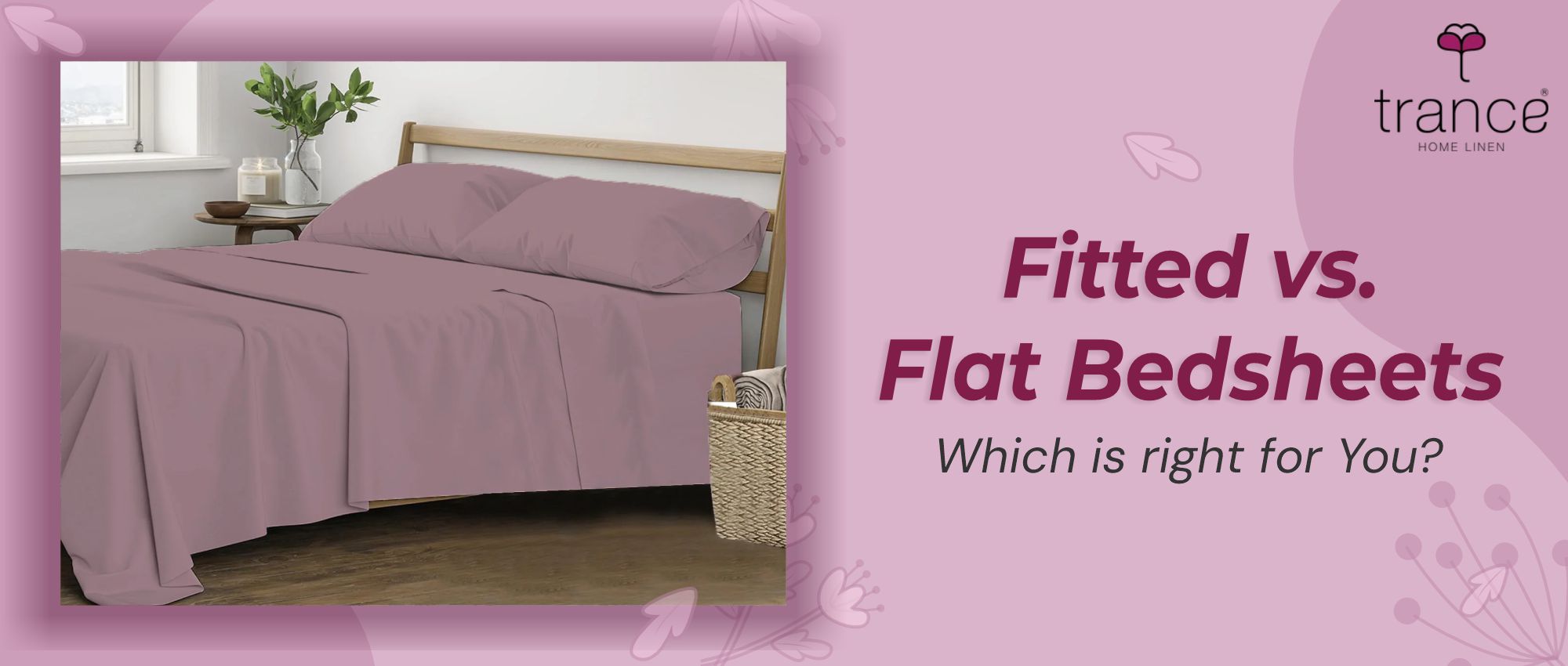 Fitted vs. Flat Bedsheets - Which is right for you?