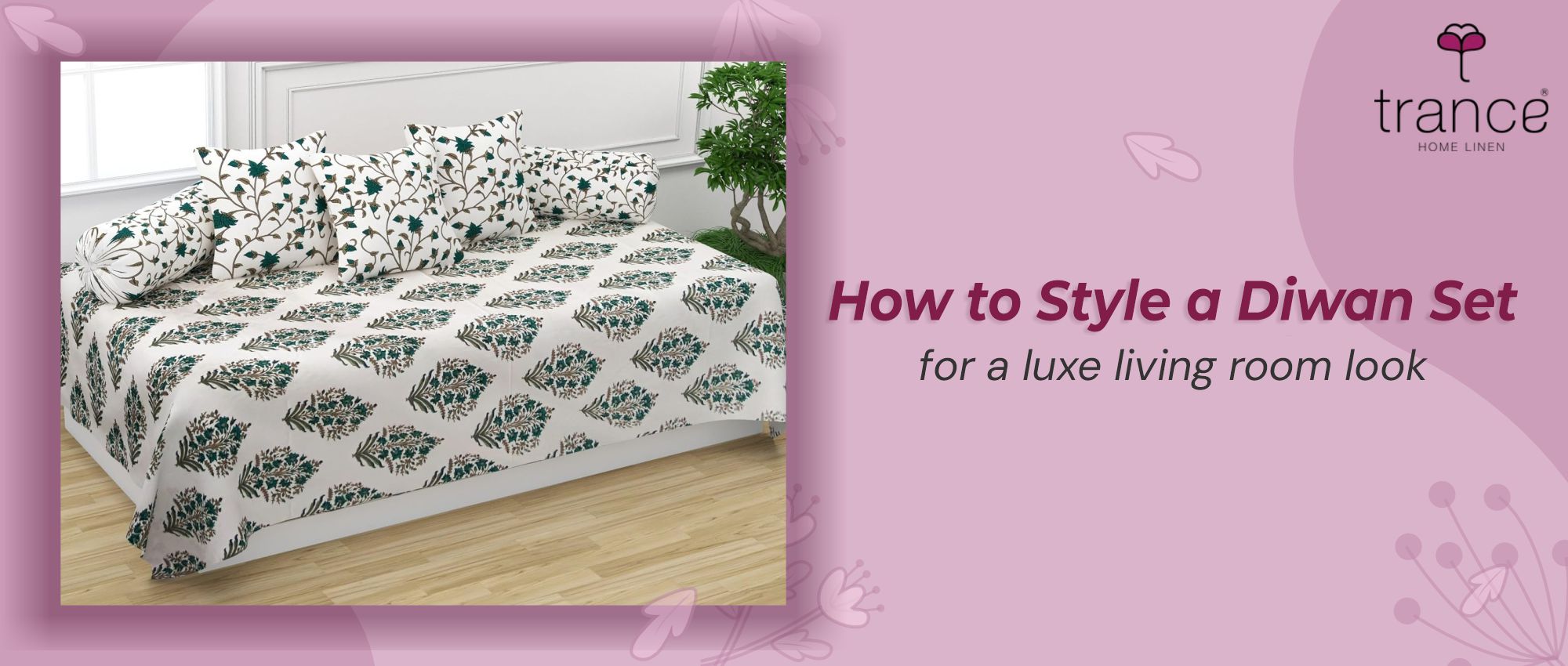 How to Style a Diwan Set for a luxe living room look – Trance Home Linen