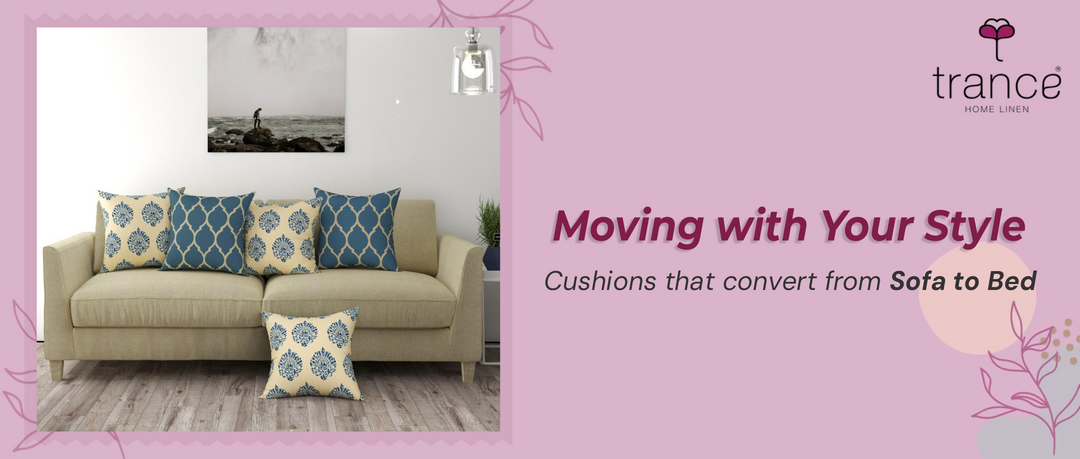 Moving with Your Style - Cushions that convert from Sofa to Bed