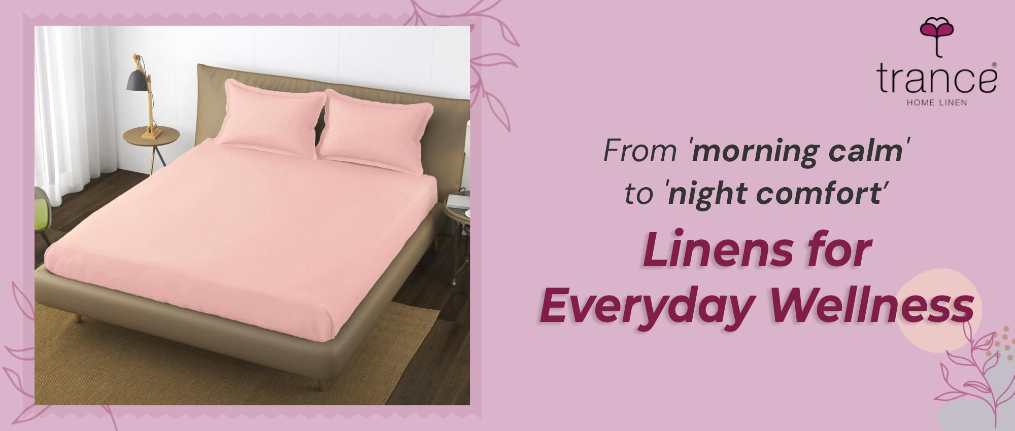 From 'morning calm' to 'night comfort' - Linens for Everyday Wellness
